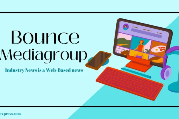 bouncemediagroup .com industry news
